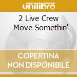 2 Live Crew - Move Somethin' cd