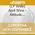 (LP Vinile) April Wine - Attitude (Color Vinyl 180G) lp vinile