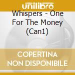 Whispers - One For The Money (Can1) cd