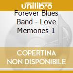 Forever Blues Band - Love Memories 1 cd musicale
