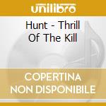 Hunt - Thrill Of The Kill cd