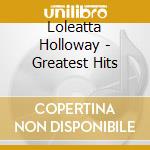 Loleatta Holloway - Greatest Hits cd musicale di Loleatta Holloway