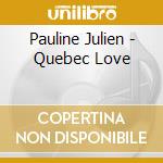 Pauline Julien - Quebec Love cd musicale di Pauline Julien