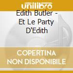 Edith Butler - Et Le Party D'Edith cd musicale di Edith Butler
