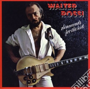 Walter Rossi - Diamonds For The Kid cd musicale di Walter Rossi