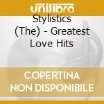 Stylistics (The) - Greatest Love Hits cd musicale