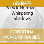 Patrick Norman - Whispering Shadows cd