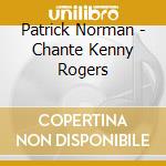 Patrick Norman - Chante Kenny Rogers cd musicale