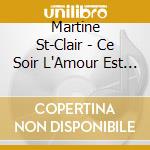 Martine St-Clair - Ce Soir L'Amour Est Dans Tes Yeux