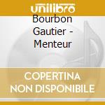 Bourbon Gautier - Menteur cd
