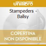 Stampeders - Ballsy cd musicale di Stampeders
