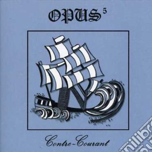Opus 5 - Contre Courant cd musicale di Opus 5