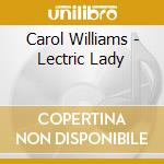 Carol Williams - Lectric Lady cd