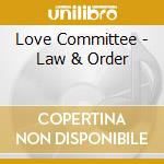 Love Committee - Law & Order cd musicale di Love Committee