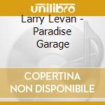 Larry Levan - Paradise Garage cd musicale di Artisti Vari
