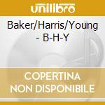 Baker/Harris/Young - B-H-Y cd