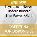 Klymaxx - Never Underestimate The Power Of A Woman cd