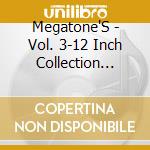 Megatone'S - Vol. 3-12 Inch Collection (Can cd musicale di Megatone'S