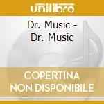 Dr. Music - Dr. Music cd musicale di Dr. Music