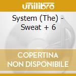 System (The) - Sweat + 6 cd
