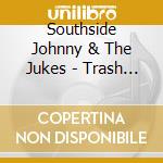 Southside Johnny & The Jukes - Trash It Up cd