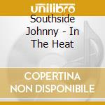 Southside Johnny - In The Heat cd