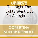 The Night The Lights Went Out In Georgia - Various Artists cd