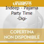 Indeep - Pajama Party Time -Digi-