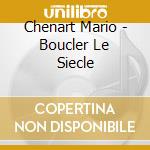 Chenart Mario - Boucler Le Siecle cd