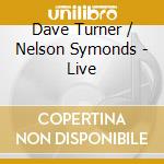 Dave Turner / Nelson Symonds - Live cd