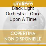 Black Light Orchestra - Once Upon A Time cd