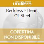 Reckless - Heart Of Steel cd