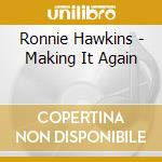 Ronnie Hawkins - Making It Again cd