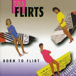 Flirts (The) - Born To Flirt cd musicale di Flirts