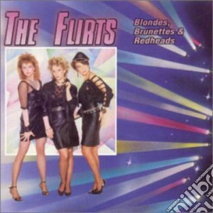 Flirts (The) - Blondes Brunettes & Redheads cd musicale di Flirts