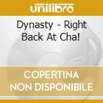 Dynasty - Right Back At Cha! cd