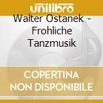 Walter Ostanek - Frohliche Tanzmusik cd musicale