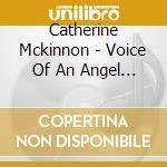 Catherine Mckinnon - Voice Of An Angel 2 cd musicale di Catherine Mckinnon