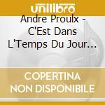 Andre Proulx - C'Est Dans L'Temps Du Jour De L'An cd musicale