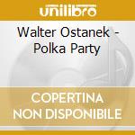 Walter Ostanek - Polka Party cd musicale