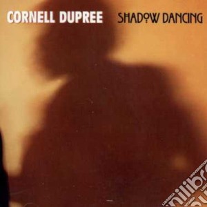 Cornell Dupree - Shadow Dancing cd musicale di Cornell Dupree