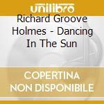 Richard Groove Holmes - Dancing In The Sun cd