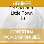 Del Shannon - Little Town Flirt cd