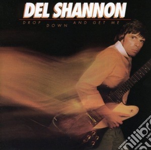 Shannon Del - Drop Down & Get Me cd musicale di Shannon Del