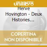 Herve Hovington - Deux Histories D'Amour cd