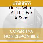 Guess Who - All This For A Song cd musicale di Guess Who