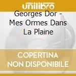 Georges Dor - Mes Ormes Dans La Plaine cd musicale