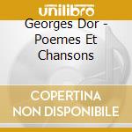 Georges Dor - Poemes Et Chansons cd musicale di D' Or Georges
