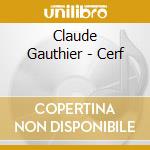 Claude Gauthier - Cerf cd musicale