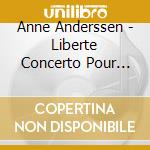 Anne Anderssen - Liberte Concerto Pour Une Vie cd